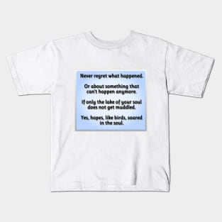 Never regret what happened. Kids T-Shirt